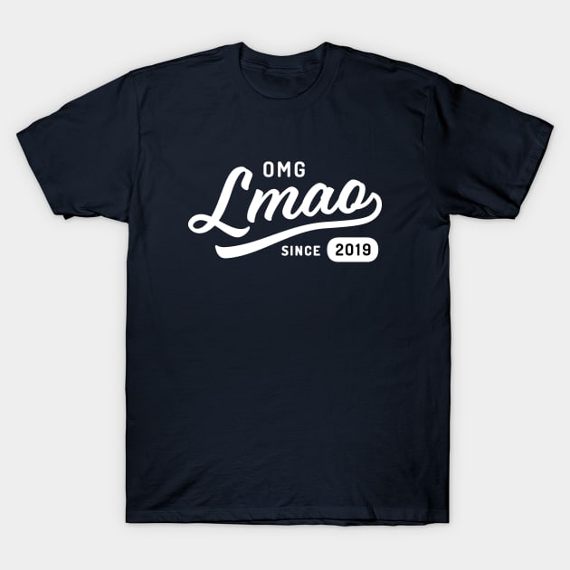 OMG LMAO SINCE 2019 T-Shirt by CANVAZSHOP